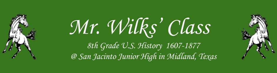 Mr. Wilks' Class - U.S. History 1607-1877