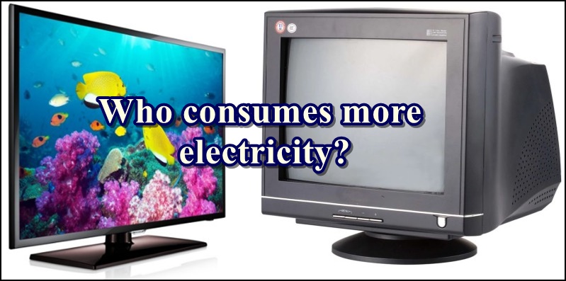 do the led lcd tvs consume more current than old crt tv