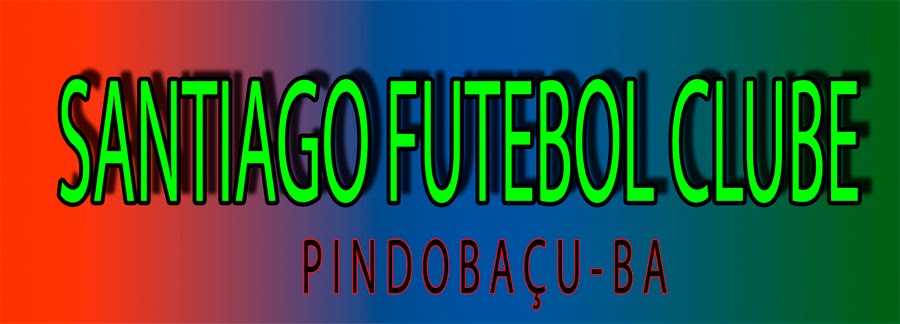 SANTIAGO FUTEBOL CLUBE - Pindobaçu - BA