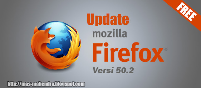 Download Mozilla Firefox 50.0.2 Dan 6 Keunggulan pada Mozilla Firefox