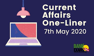 Current Affairs One-Liner: 7th May 2020