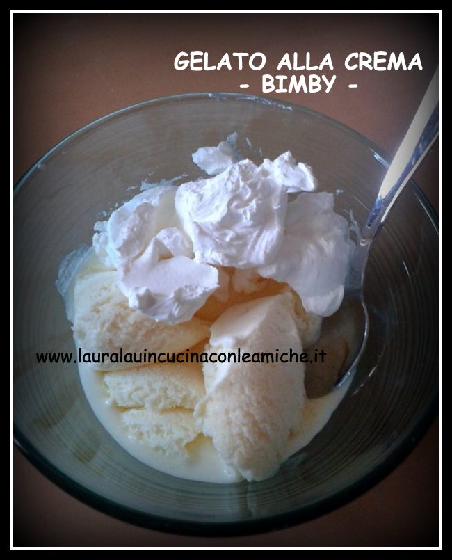 Laura Lau in cucina con le amiche: GELATO ALLA CREMA BIMBY ...