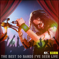 The Best 50 Bands I've Seen Live: 41. Korn