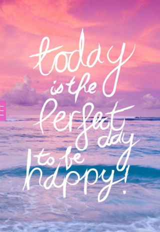 Today is the perfect day