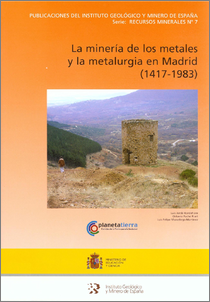 La mineria de los metales  y la metalurgia en Madrid (1417-1983)