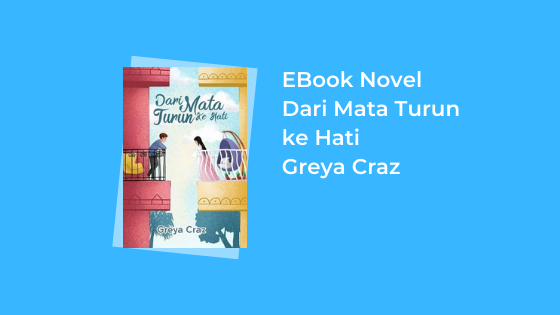 Download Novel Dari Mata Turun Ke Hati Karya Greya Craz Pdf Semua Ebook