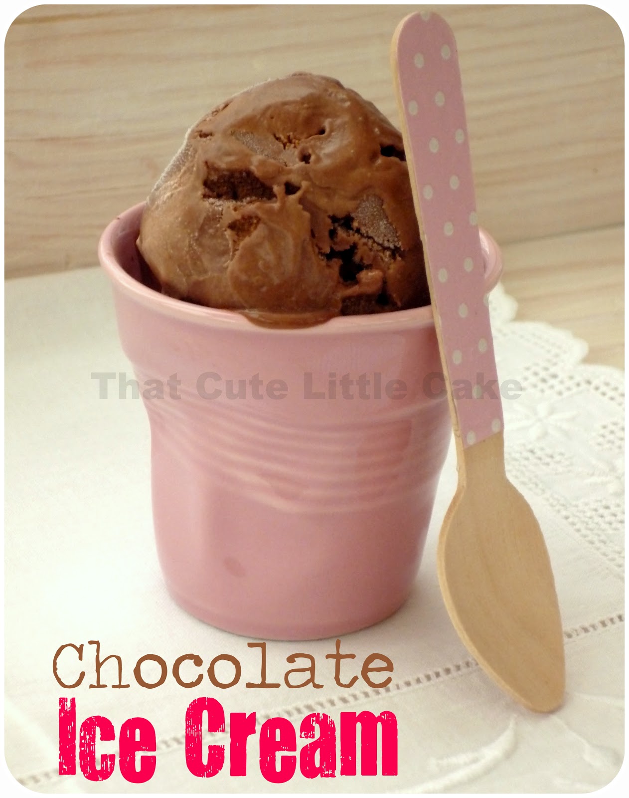 That Cute Little Cake {Recipe} Chocolate Ice Cream