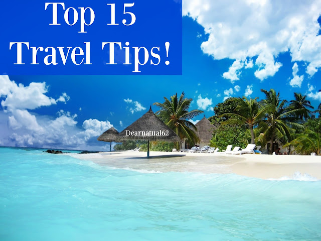 TOP 15 TRAVEL TIPS via DEARNATURAL62
