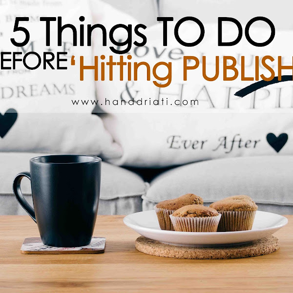 5 Hal Yang Perlu Diperhatikan Sebelum Mem-Publish Postingan di Blog