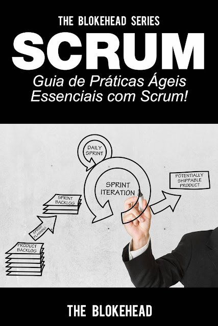 Scrum - Guia de Práticas Ágeis Essenciais com Scrum! The Blokehead