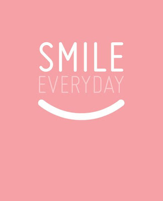 Smile everyday.