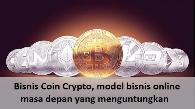 Bisnis Coin Crypto, model bisnis online masa depan yang menguntungkan