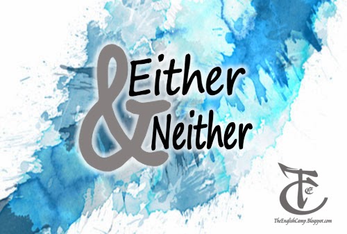 Tips Penggunaan &quot;Either&quot; dan &quot;Neither&quot; The English Camp