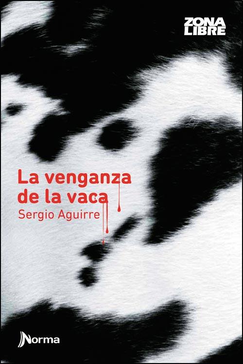 La venganza de la vaca by Sergio Aguirre La venganza de la vaca by Sergio Aguirre