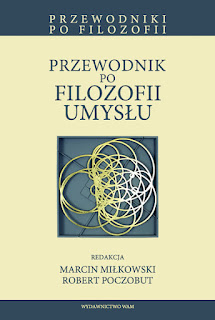 Przewodnik po filozofii umysłu. Red. Marcin Miłkowski, Robert Poczobut.