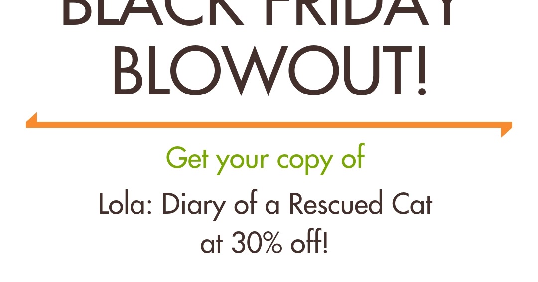 Black Friday Blowout Sale! Get a Copy of Our Book Today! Lola The