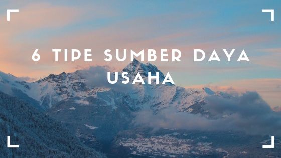 6 Tipe Sumber Daya Usaha - Masrafli 6 Tipe Sumber Daya Usaha - Masrafli