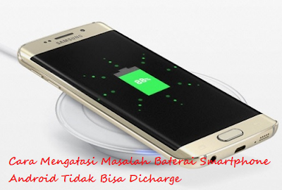 Cara Mengatasi Masalah Baterai Smartphone Android Tidak Bisa Dicharge Cara Mengatasi Masalah Baterai Smartphone Android Tidak Bisa Dicharge