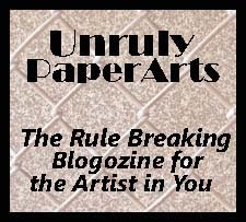 Previous: Guest Contributor for March 2013 for Unruly PaperArts