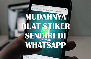 Cara Buat Stiker WhatsApp Kamu Sendiri Dengan Mudah