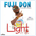 F! MUSIC: Fuji-Don – Light Of Mine | @FoshoENT_Radio
