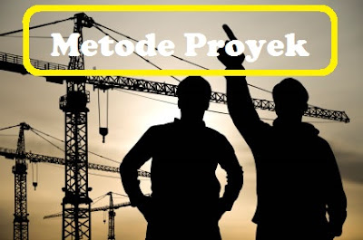 pengertian Metode Proyek, kelebihan dan kekurangan Metode Proyek
