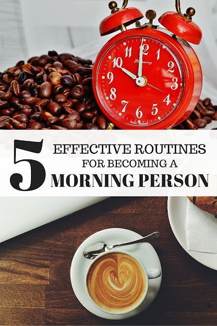 5 EFFECTIVE ROUTINES FOR BECOMING A MORNING PERSON