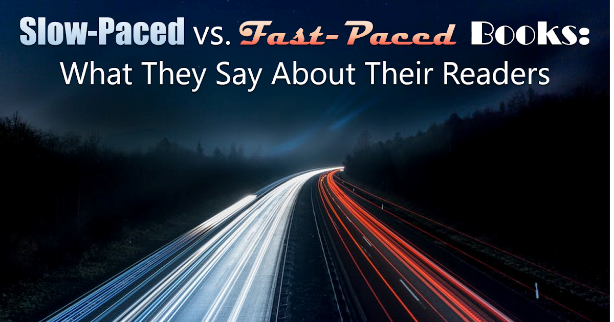 Word Storm SlowPaced vs. FastPaced Books What They Say About Their