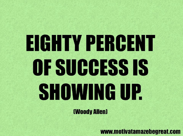 Success Quotes And Sayings: "Eighty percent of success is showing up." - Woody Allen