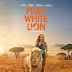 Mia and the White Lion 2018 Mia and the White Lion 2018