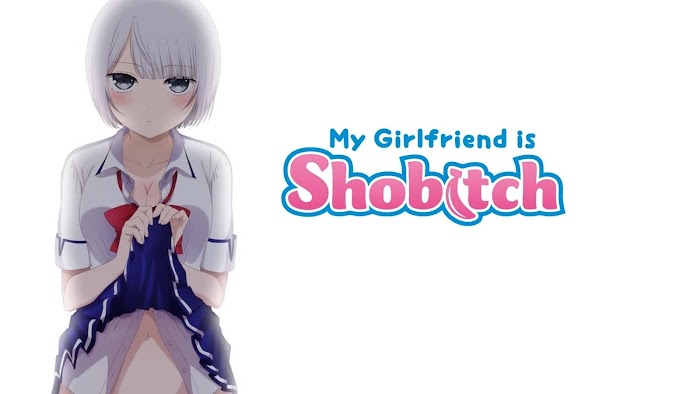 Bạn Gái Tôi Là Cô Gái Dâm Đãng Chung Tình - My Girlfriend Is ShoBitch