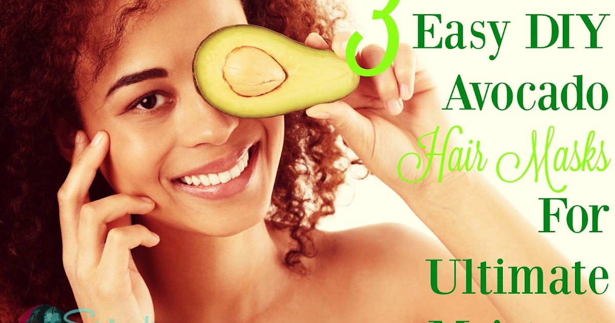 3 Easy DIY Avocado Hair Masks For Ultimate Moisture Seriously Natural Natural Hair, Beauty