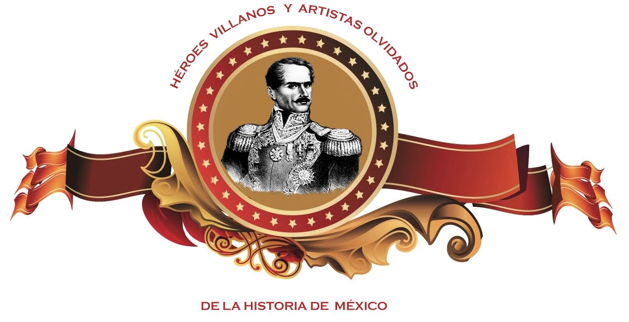 Héroes, Villanos y Artistas desconocidos... de la historia de México