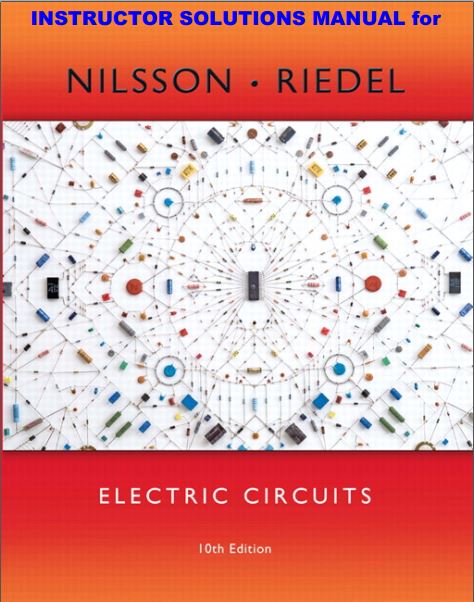 Electric Circuits 10th Edition (Instructor's Solution Manual) by James W. Nilsson and Susan A. Riedel