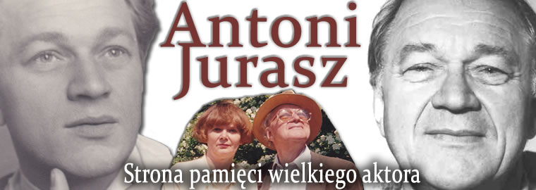 Antoni Jurasz - strona pamięci wielkiego aktora