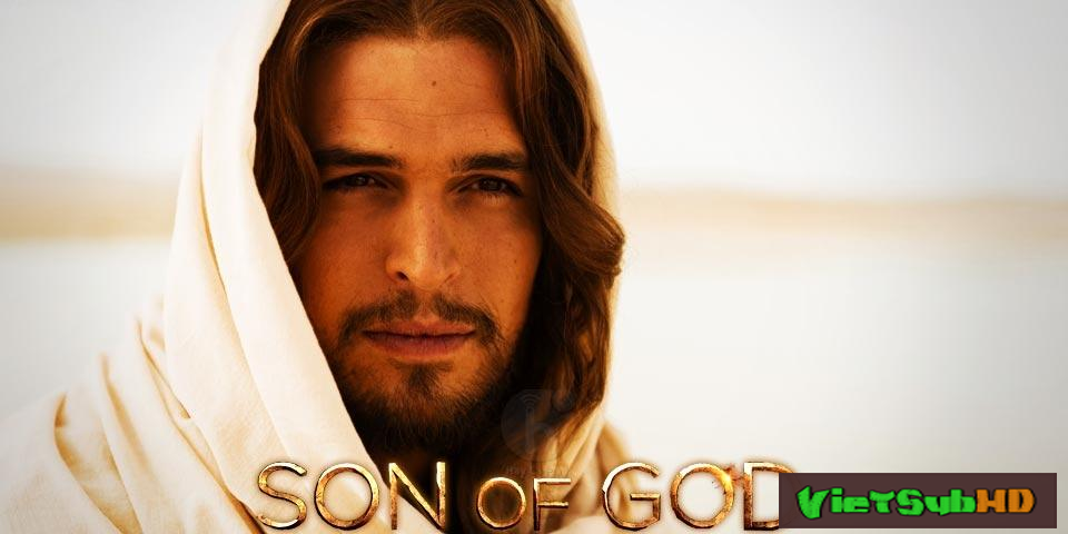 Phim Con thiên chúa VietSub HD | Son of God 2014