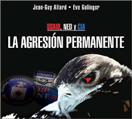 “USAID, NED y CIA. LA AGRESIÓN PERMANENTE”.Por Jean-Guy Allard y Eva Golinger.