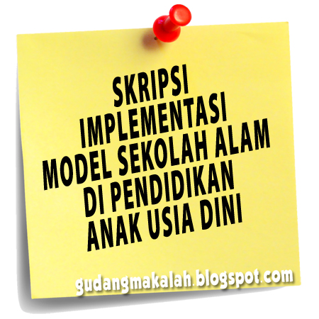 Skripsi Implementasi Model Sekolah Alam Di Pendidikan Anak