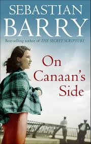 On Canaan's Side by Sebastian Barry