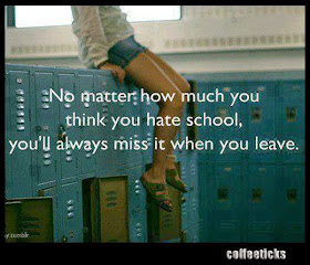 No matter how much you think you hate school, you'll always miss it when you leave.