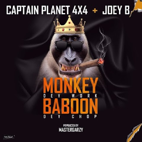 Captain Planet (4×4) Feat. Joey B – Monkey Dey Work Baboon Dey Chop