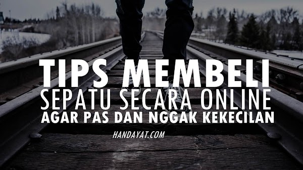 Tips Beli Sepatu Online agar Pas dan Tidak Kebesaran atau Kekecilan di Kaki Tips Beli Sepatu Online agar Pas dan Tidak Kebesaran atau Kekecilan di Kaki