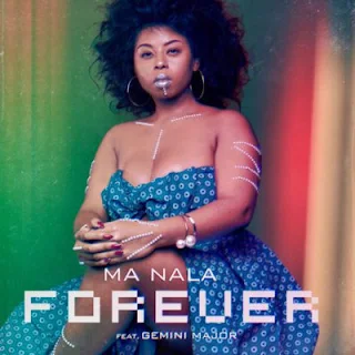 Ma Nala Feat. Gemini Major – Forever