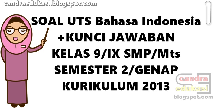 Soal Uts Bahasa Indonesia Kelas 9 Semester 2 K13 Dan Kunci Jawaban