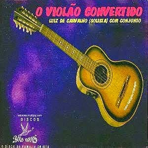 Luiz de Carvalho - O Violão Convertido