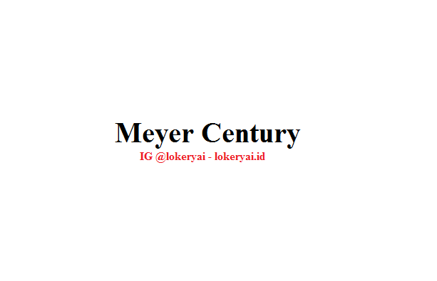 Lowongan Kerja Meyer Century Corp Terbaru - Berita Viral Hari Ini, Lowongan  Kerja Hari Ini