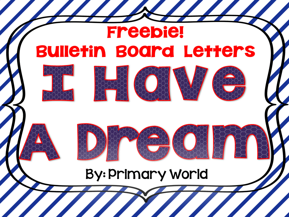 Primary World Freebie! Bulletin Board Letters "I Have a Dream"