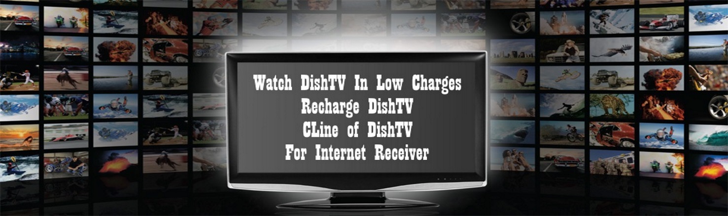 Recharge DishTv, CLines For DishTv, DishTv Internet Reciever