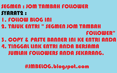 http://jmbelog.blogspot.my/2015/09/segmen-jom-tambah-follower.html