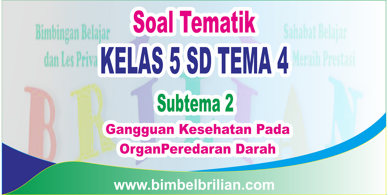 Download Soal Tematik Kelas 5 Sd Tema 4 Subtema 2 Gangguan Kesehatan Pada Organ Peredaran Darah Dan Kunci Jawaban Bimbel Brilian